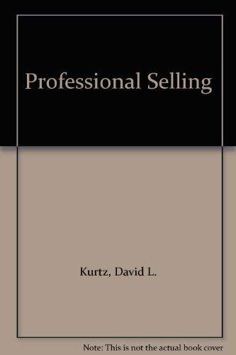 Professional Selling (9780256087253) by Kurtz, David L.; Dodge, H. Robert
