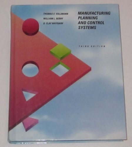 Manufacturing Planning and Control SystemsThird Edition (9780256088083) by VOLLMANN THOMAS E., WILLIAM L. BERRY & D. CLAY WHYBARK