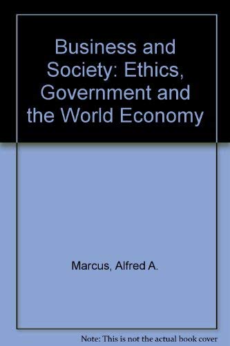 Imagen de archivo de Business & Society: Ethics, Government, and the World Economy a la venta por Irish Booksellers