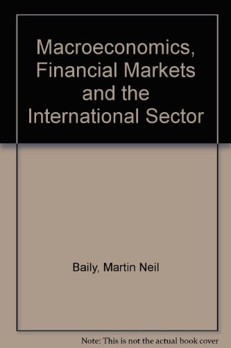 Macroeconomics, Financial Markets And The International Sector Ise: Baily:Macroecon Fin Mark Ise (9780256114010) by Martin Neil Baily