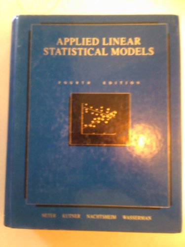 Applied Linear Statistical Models (9780256117363) by Neter,John; Kutner,Michael; Wasserman,William; Nachtsheim,Christopher; Neter, John