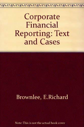 Beispielbild fr Corporate Financial Reporting: Text and Cases zum Verkauf von Wonder Book