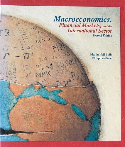 Macroeconomics, Financial Markets, and the International Sector (Irwin Series in Economics) (9780256125528) by Baily, Martin Neil; Friedman, Philip