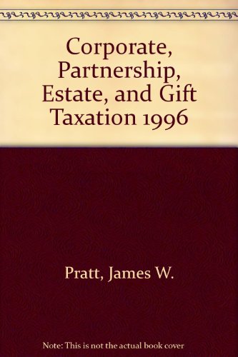 9780256133202: Corporate, Partnership, Estate, and Gift Taxation 1996