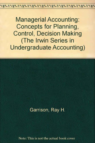 Managerial Accounting: Concepts for Planning, Control, Decision Making/2 Books and Binder (The Irwin Series in Undergraduate Accounting) (9780256133691) by Garrison, Ray H.; Noreen, Eric W.