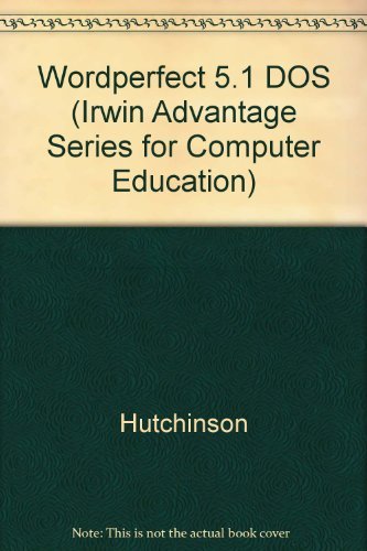 9780256134780: Wordperfect 5.1 DOS (Irwin Advantage Series for Computer Education)