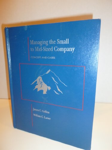 Managing The Small To Midsized Company: Concept and Cases (9780256142808) by Collins, James C.; Lazier, William C.