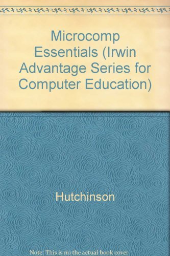 Stock image for Microcomputer Essentials (Irwin Advantage Series for Computer Education) for sale by Bookmans
