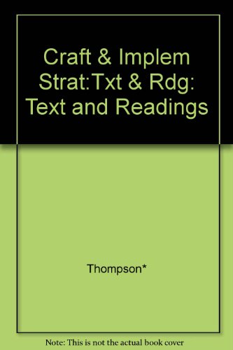 Crafting & Implementing Strategy: Text and Readings (9780256150278) by Arthur A. Thompson Jr.