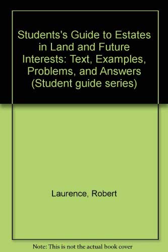 Beispielbild fr A Student's Guide to Estates in Land and Future Interests zum Verkauf von Better World Books