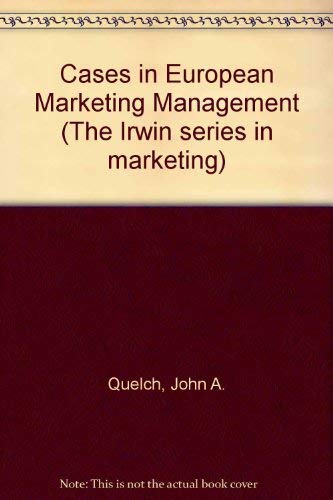 Cases in European Marketing Management (MCGRAW HILL/IRWIN SERIES IN MARKETING) (9780256157222) by Quelch, John A.; Kashani, Kamran; Vandermerwe, Sandra