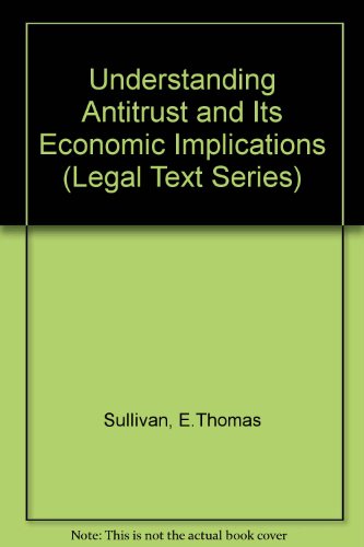 Understanding Antitrust and Its Economic Implications (Legal Text) (9780256164459) by Sullivan, E. Thomas; Harrison, Jeffrey L.