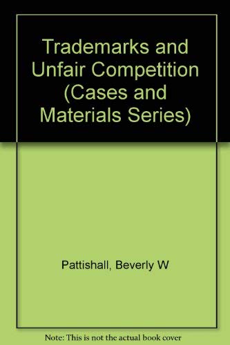 Trademarks and Unfair Competition (Cases and Materials Series) (9780256164756) by Pattishall, Beverly W.; Hilliard, David Craig; Welch, Joseph Nye