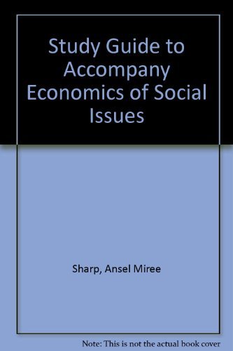 Study Guide to Accompany Economics of Social Issues (9780256172072) by Sharp, Ansel M.; Register, Charles A.; Grimes, Paul W.; Ray, Margaret A.