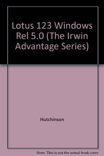 Beispielbild fr Lotus 1-2-3 for Windows Release 5 (The Irwin Advantage Series) zum Verkauf von HPB-Red