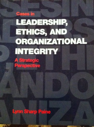 Imagen de archivo de Cases In Leadership, Ethics and Organizational Integrity: A Strategic Perspective a la venta por Pomfret Street Books