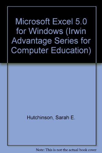 Microsoft Excel 5.0 for Windows (The Irwin Advantage Series) (9780256202403) by Clifford, Sarah Hutchinson; Coulthard, Glen J.