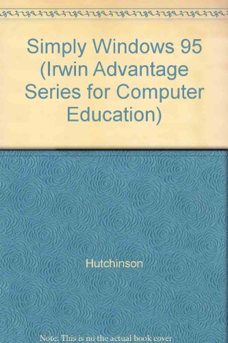 Imagen de archivo de Simply Microsoft Windows 95 (Irwin Advantage Series for Computer Education) a la venta por Ergodebooks
