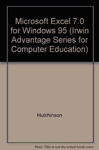 Stock image for Microsoft Excel 7.0 for Windows 95 (Irwin Advantage Series for Computer Education) for sale by Ergodebooks
