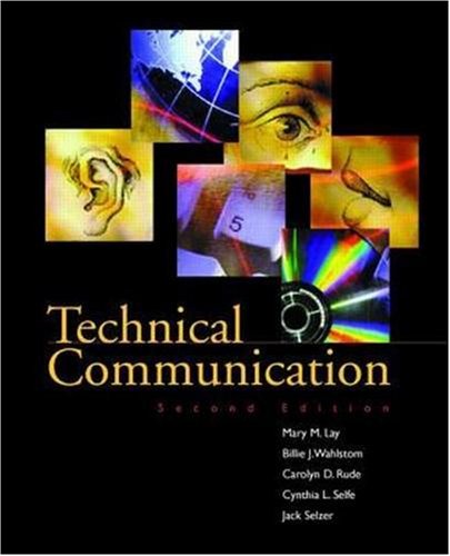 Technical Communication (9780256220582) by Lay, Mary M.; Wahlstrom, Billie J.; Rude, Carolyn; Selfe, Cindy; Selzer, Jack
