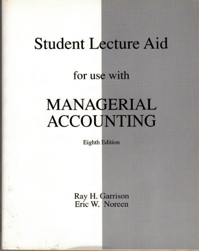 Student Lecture Aid for Use With Managerial Accounting (9780256238846) by Garrison, Ray H.; Noreen, Eric W.