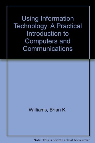 Imagen de archivo de Using Information Technology: A Practical Introduction to Computers and Communications a la venta por POQUETTE'S BOOKS