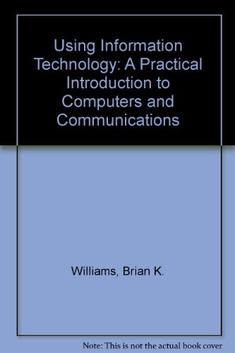 Stock image for Using Information Technology: A Practical Introduction to Computers and Communications for sale by Allied Book Company Inc.