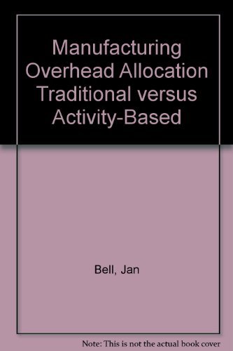 Imagen de archivo de Manufacturing Overhead Allocations : Traditional vs. Activity-Based a la venta por Better World Books