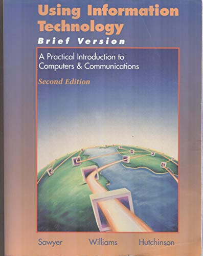 9780256264289: Using Information Technology: A Practical Introduction to Computers & Communications : Brief Version