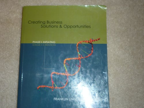 Creating Business Solutions and Opportunities Phase I: Intiating Stage I: Creation (CUSTOM PUBLICATION FOR FRANKLIN UNVERSITY MBA 715, FRANKLIN UNIVERSITY: MBA 715) (9780256681376) by Katz