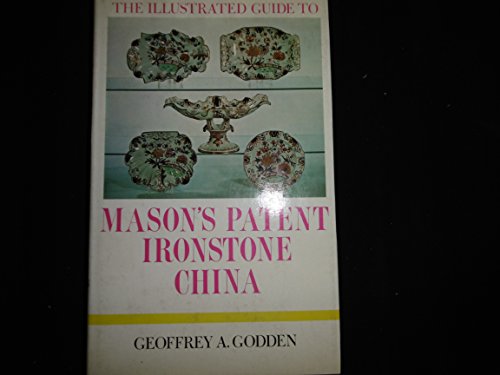 THE ILLUSTRATED GUIDE TO MASON'S PATENT IRONSTONE CHINA: THE RELATED WARE - 'STONE CHINA', 'NEW S...