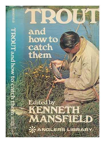 Stock image for TROUT AND HOW TO CATCH THEM. By L. Baverstock, R.C. Bridgett, Oliver Kite, Kenneth Mansfield, W.T. Sargeaunt, C.F. Walker. Edited by Kenneth Mansfield. for sale by Coch-y-Bonddu Books Ltd