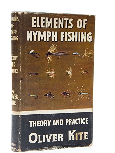 Imagen de archivo de ELEMENTS OF NYMPH FISHING: THEORY AND PRACTICE. By Oliver Kite. Series editor Kenneth Mansfield. a la venta por Coch-y-Bonddu Books Ltd