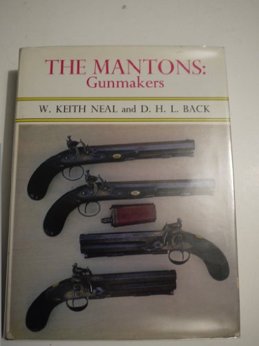 The Mantons: Gunmakers (9780257665498) by Neal & Back.