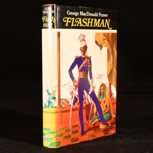 Flashman. From the Flashman Papers 1839-1842 Edited and Arranged by George Macdonald Fraser