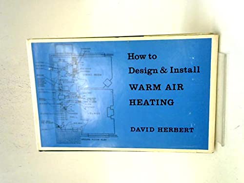 How to Design and Install Warm Air Heating (9780258966075) by David Herbert
