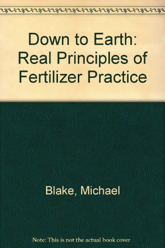 Down to earth: Real principles for fertiliser practice (9780258967973) by Blake, Michael