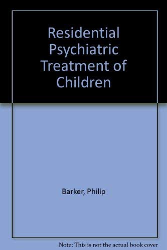 Stock image for The Residential Psychiatric Treatment of Children for sale by PsychoBabel & Skoob Books