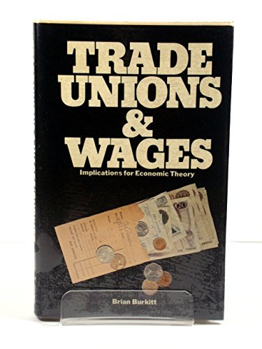 Beispielbild fr Trade Unions and Wages: Implications for Economic Theory zum Verkauf von Anybook.com