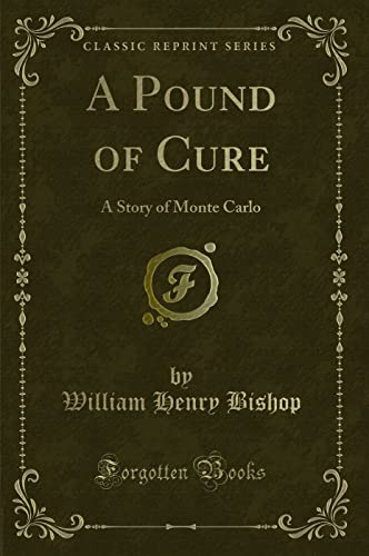 Imagen de archivo de A Pound of Cure A Story of Monte Carlo Classic Reprint a la venta por PBShop.store US