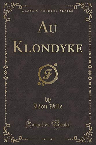 Stock image for Au Klondyke (Classic Reprint) for sale by PBShop.store US