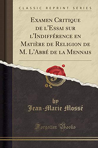 Stock image for Examen Critique de l'Essai sur l'Indiff rence en Mati re de Religion de M for sale by Forgotten Books