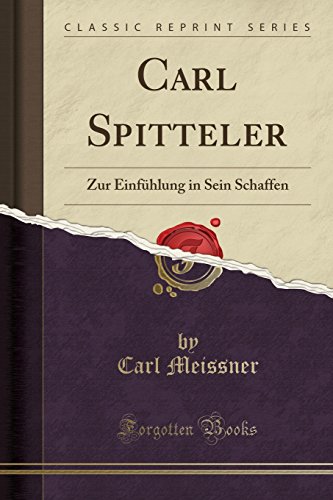 Stock image for Carl Spitteler Zur Einfhlung in Sein Schaffen Classic Reprint for sale by PBShop.store US