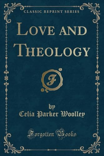 9780259020837: Love and Theology (Classic Reprint)