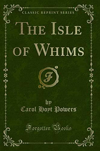 Stock image for The Isle of Whims Classic Reprint for sale by PBShop.store US