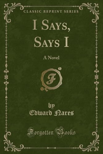 Stock image for I Says, Says I A Novel Classic Reprint for sale by PBShop.store US