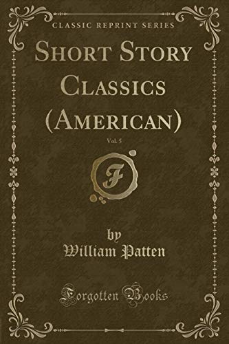 Stock image for Short Story Classics (American), Vol. 5 (Classic Reprint) for sale by Forgotten Books