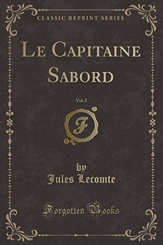 9780259038856: Le Capitaine Sabord, Vol. 2 (Classic Reprint)