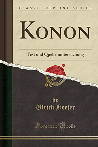 9780259043898: Konon: Text und Quellenuntersuchung (Classic Reprint) (German Edition)