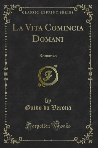 9780259055686: La Vita Comincia Domani: Romanzo (Classic Reprint)